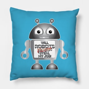 Will Robots Please Steal My Job! Pillow