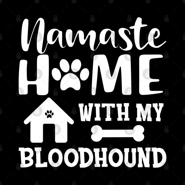 Bloodhound dog - Namaste home with my bloodhound by KC Happy Shop