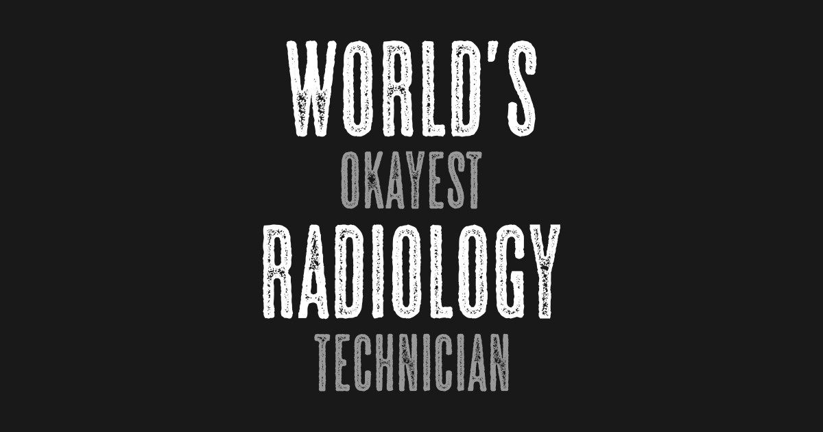 Radiology Technician Quote Xray Radiologist Tech Radiologist T