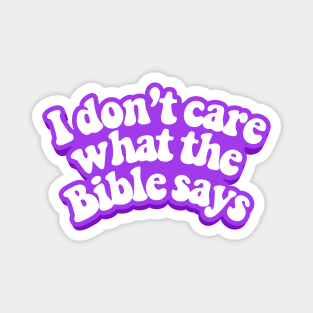 I do not care what the Bible says Magnet