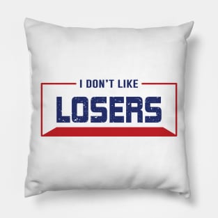 I don't like LOSERS Pillow