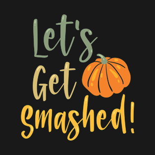 Halloween Let's Get Smashed T-Shirt