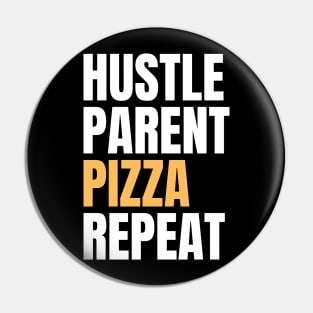 Hustle Parent Pizza Repeat Pin