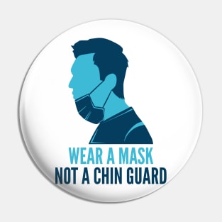 Wear A Mask Not Chin Guard Pin