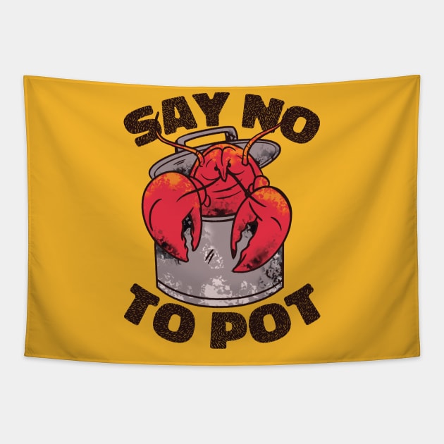 Say No to Pot // Funny Crawfish Boil Cartoon Tapestry by SLAG_Creative