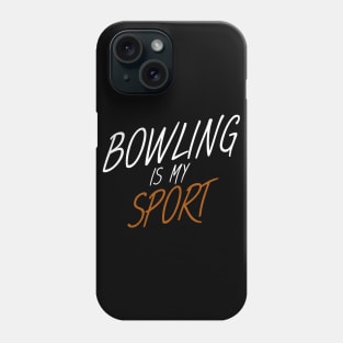 Bowling is my sport Phone Case