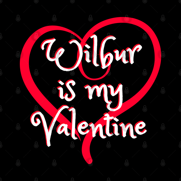 Wilbur is my Valentine - Wilber Soot Cute by The Sober Art
