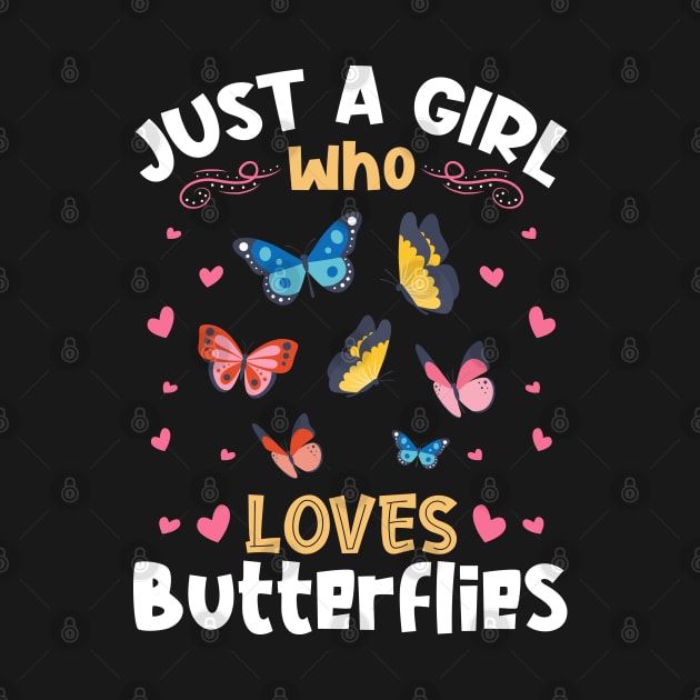 Just a Girl who Loves Butterflies Gift by aneisha