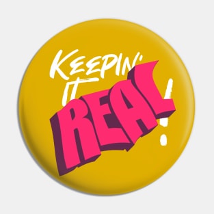 KEEPIN' IT REAL Pin