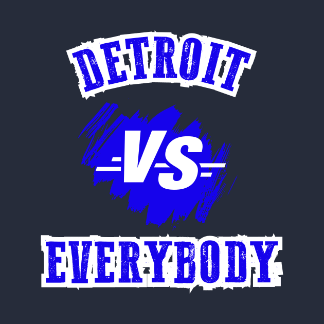 Detroit Vs Everybody by Charlie Dion