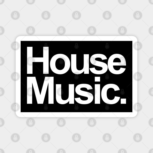 HOUSE MUSIC - FOR THE LOVE OF HOUSE BLACK EDITION Magnet by BACK TO THE 90´S