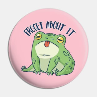 Froget about it Pin