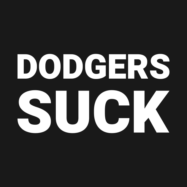 Dodgers Suck by Deeteeh Designs