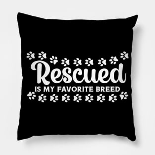 Rescued is my Favorite Breed Pillow