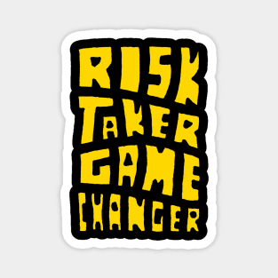 Risk Taker Game Changer Magnet