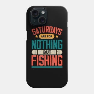 The Best Saturday quotes and Sayings Phone Case