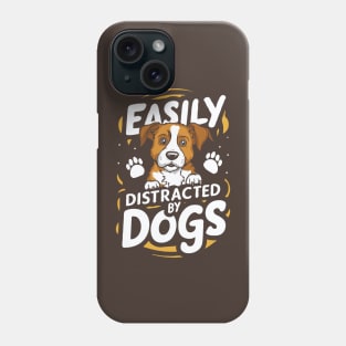 Easily Distracted By Dogs. Funny Phone Case