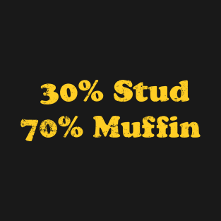 30% Stud 70% Muffin T-Shirt