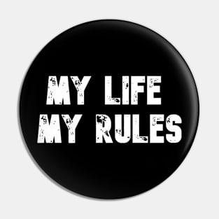 My life, my rules Pin