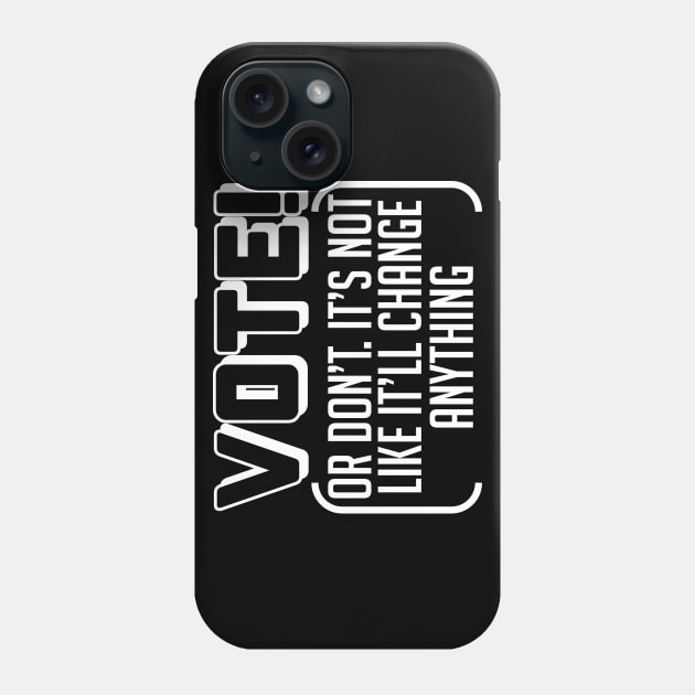Vote Or Don't - Election, Oligarchy, Political Corruption Phone Case by SpaceDogLaika