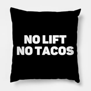 NO Lift NO Tacos Pillow