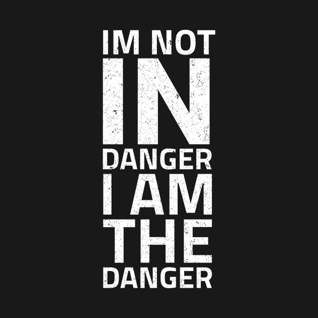 im not in danger i am the danger by ELITE STORE