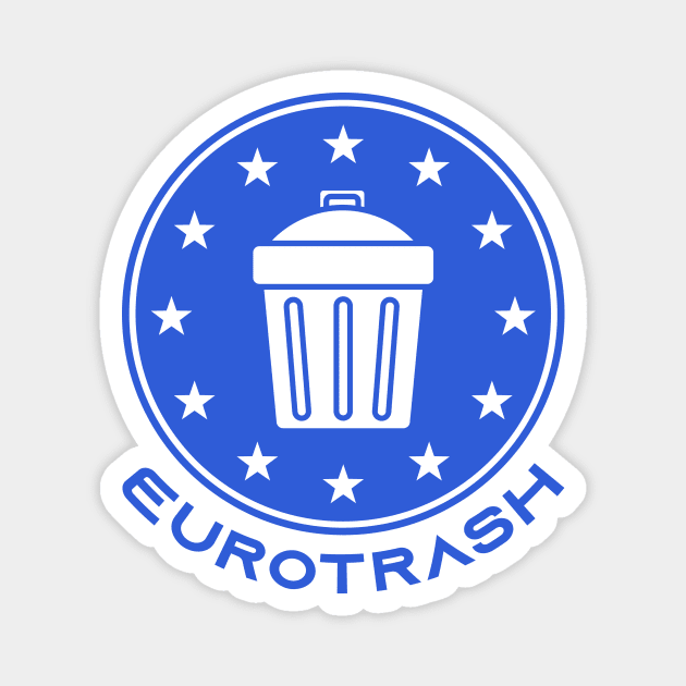 Eurotrash Magnet by OsFrontis