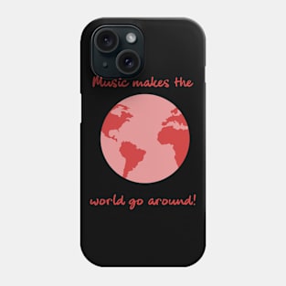 Music Makes the World Phone Case