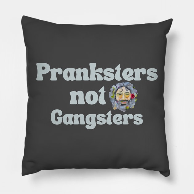 Pranksters not Gangsters Pillow by karenpaytonart