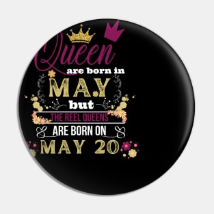 Queens Are Born In May But The Real On 20 20th Birthday Gift Pin