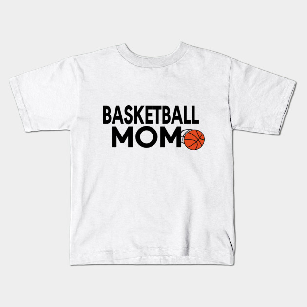Basketball Mom Basketball Mom Ideas Kids T Shirt Teepublic