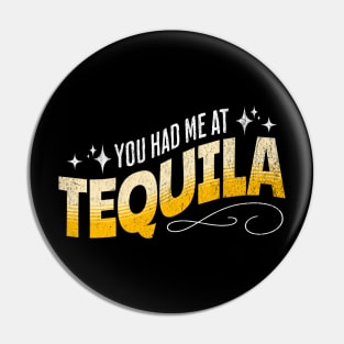 You Had Me At Tequila Pin