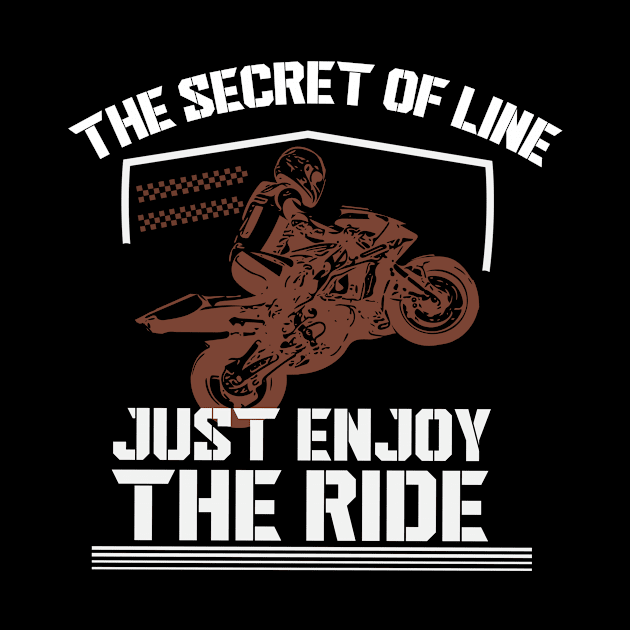 The Secret Of Life Just Enjoy The Ride by EmiAndMike