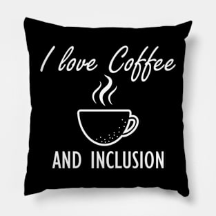 Coffee - I love coffee and inclusion Pillow