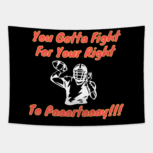 You Gotta Fight For Your Right To Partaaay !!! Tapestry by Mojakolane