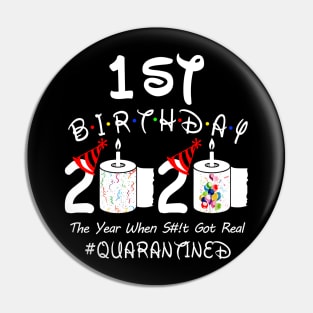 1st Birthday 2020 The Year When Shit Got Real Quarantined Pin