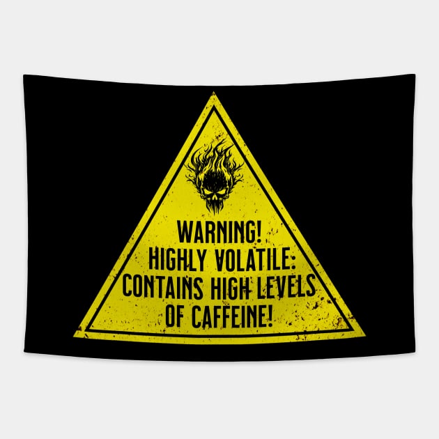 Warning! Highly Volatile: High Levels of Caffeine Tapestry by LexieLou