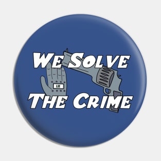 We Solve The Crime Pin