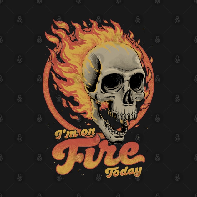 I'm on Fire Today - Funny Sarcastic Skull by Studio Mootant