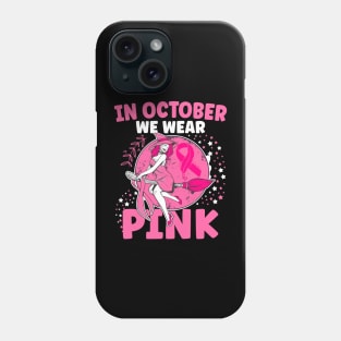 In October We Wear Pink Witch Breast Cancer Awareness Phone Case