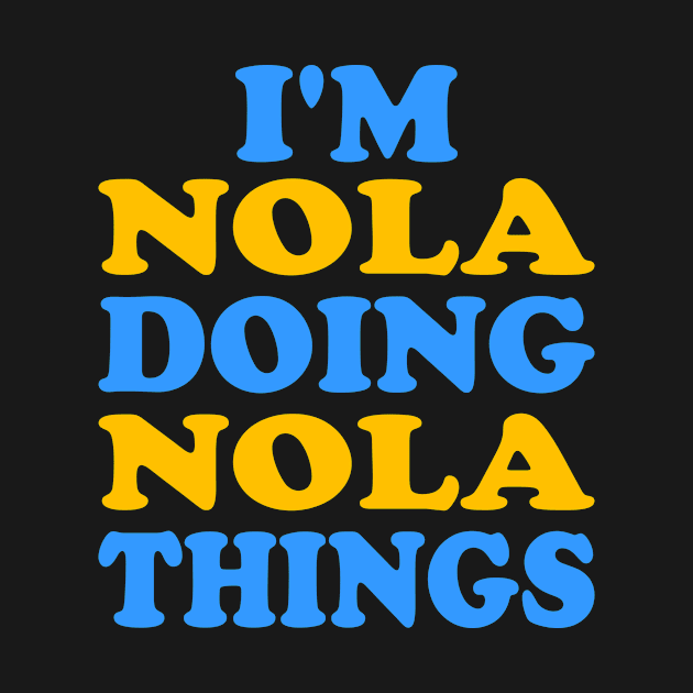 I'm Nola doing Nola things by TTL