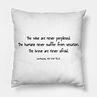 The Brave Are Never Afraid, Confucius 551–479 BCE Pillow