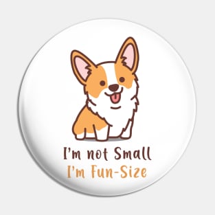 Corgi is not Small, is fun-size Pin