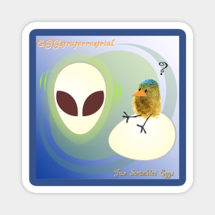 Two Scrambled Eggs - EGGstraterrestrial Magnet