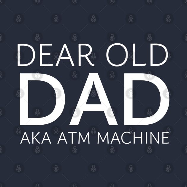 GIFTS FOR DAD / DEAR OLD DAD by DB Teez and More