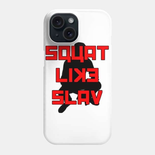 Squat Like Slav Phone Case by PorcelainRose
