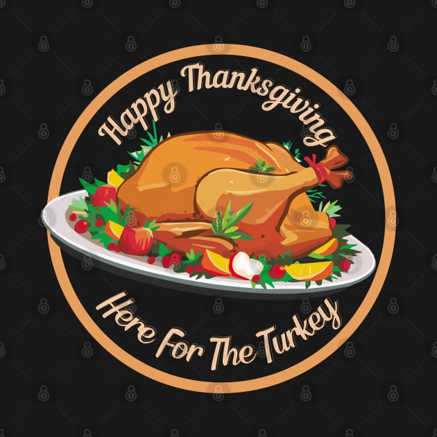 Happy Thanksgiving | Here For The Turkey by Ms Ruth