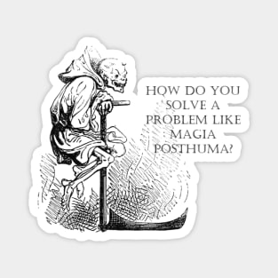 How Do You Solve A Problem Like Magia (Posthuma)? Magnet