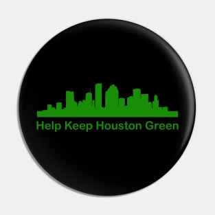 Help Keep Houston Green Pin