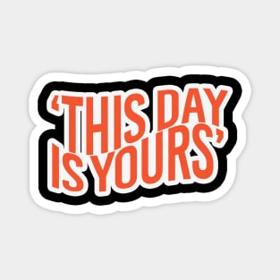 This Day Is Your, Mountain Quotes Magnet